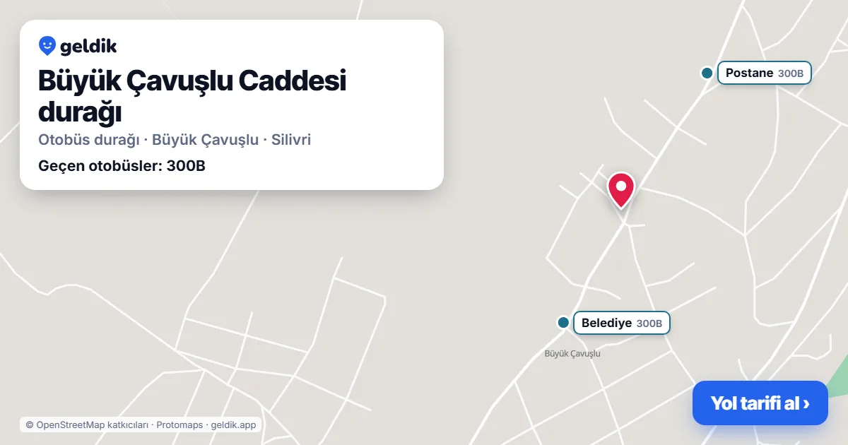 Büyük Çavuşlu Caddesi otobüs durağı haritada: konumu ve yakındaki duraklar