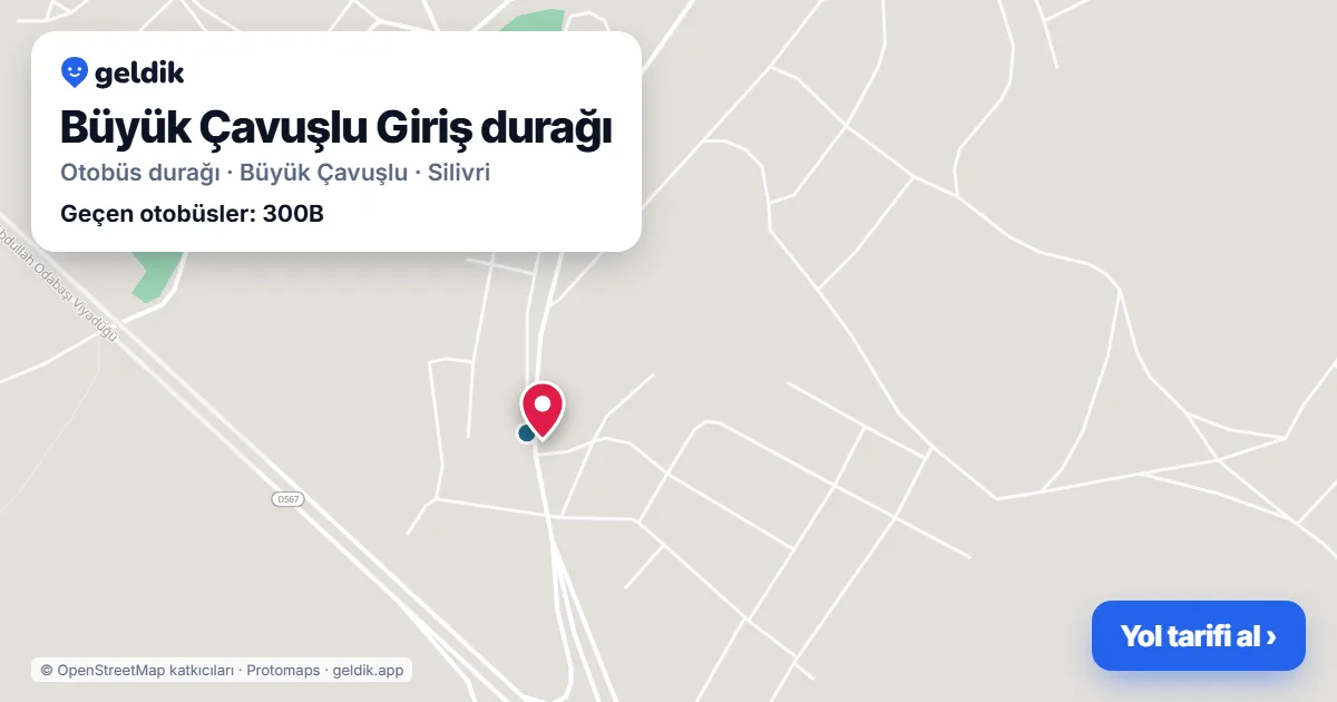 Büyük Çavuşlu Giriş otobüs durağı haritada: konumu ve yakındaki duraklar