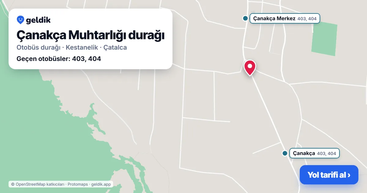 Çanakça Muhtarlığı otobüs durağı haritada: konumu ve yakındaki duraklar