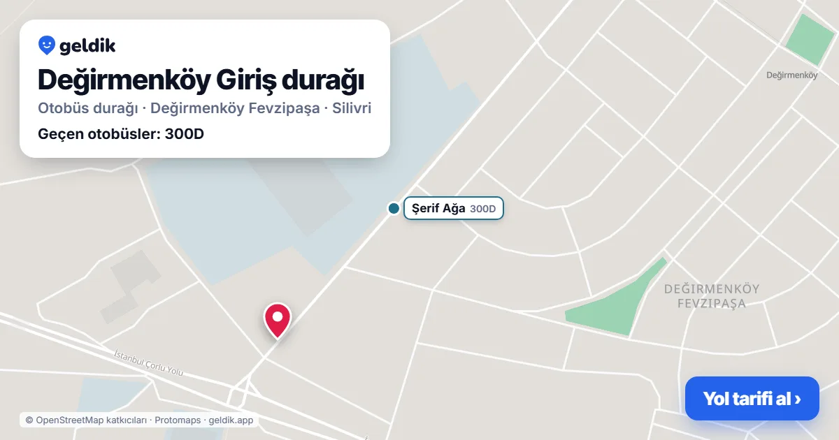 Değirmenköy Giriş otobüs durağı haritada: konumu ve yakındaki duraklar