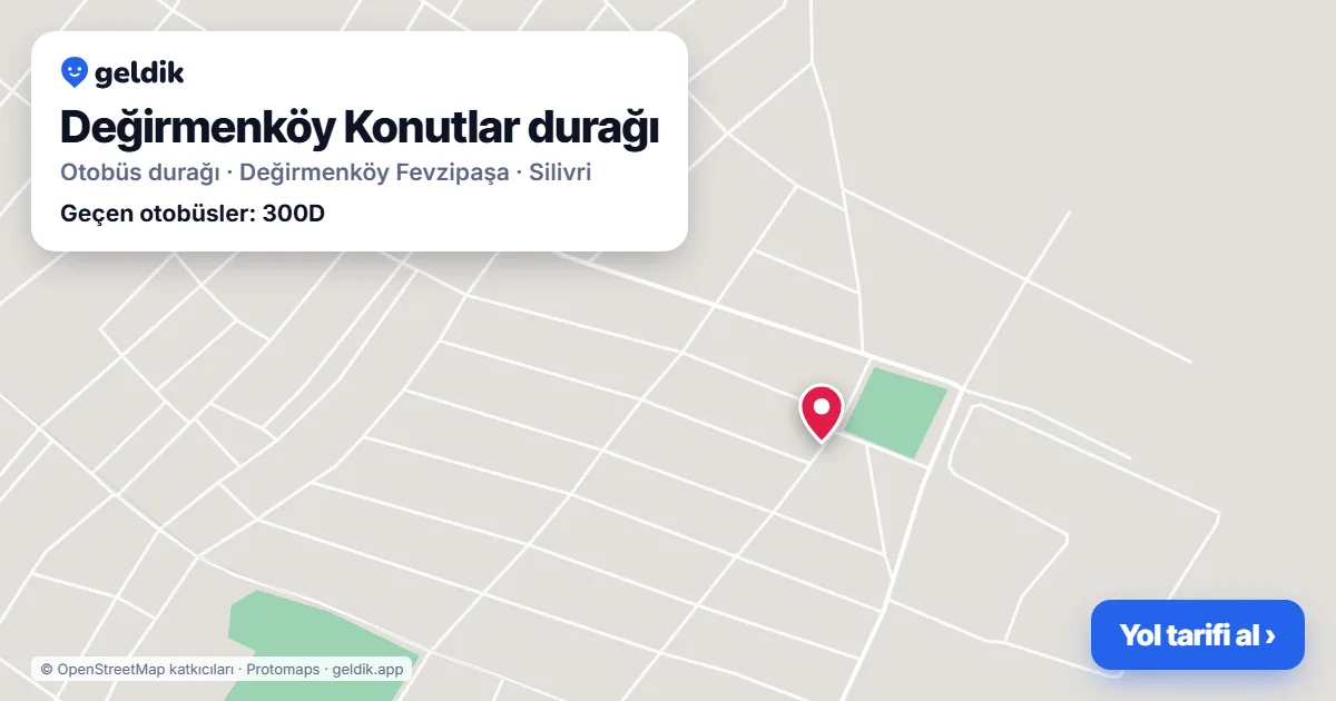 Değirmenköy Konutlar otobüs durağı haritada: konumu ve yakındaki duraklar