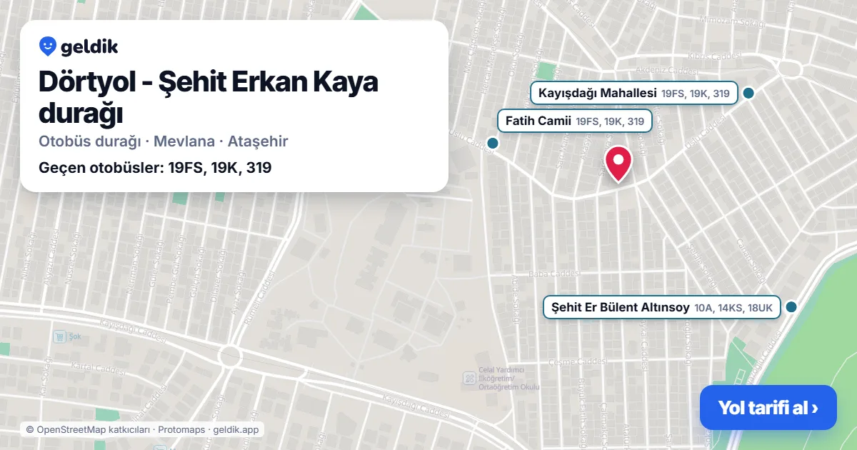 Dörtyol - Şehit Erkan Kaya otobüs durağı haritada: konumu ve yakındaki duraklar