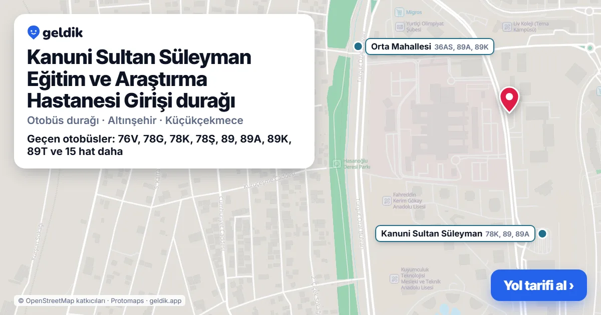 Kanuni Sultan Süleyman Eğitim ve Araştırma Hastanesi Girişi otobüs durağı haritada: konumu ve yakındaki duraklar