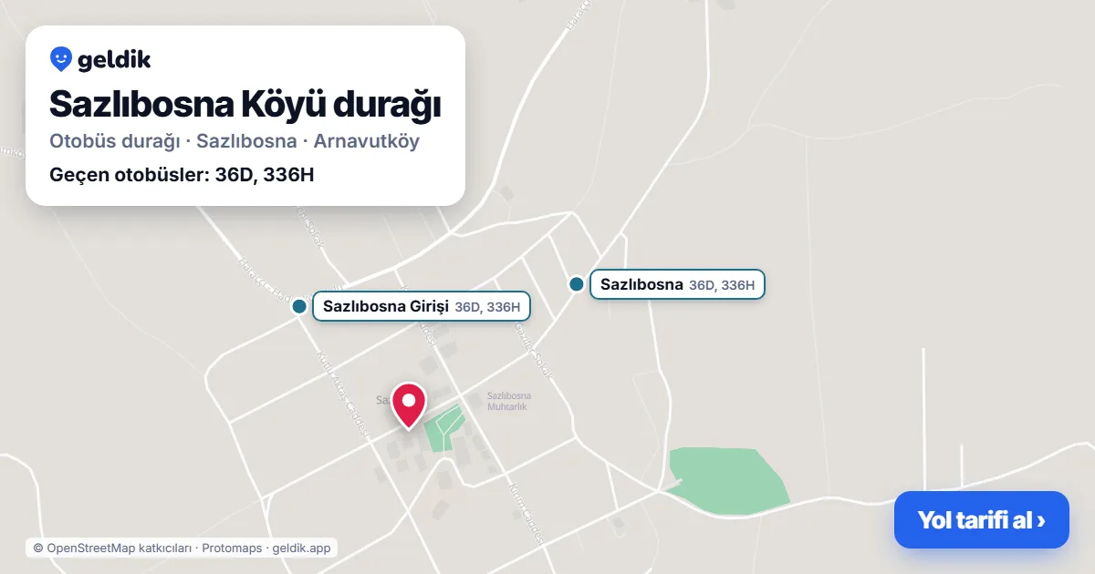 Sazlıbosna Köyü otobüs durağı haritada: konumu ve yakındaki duraklar