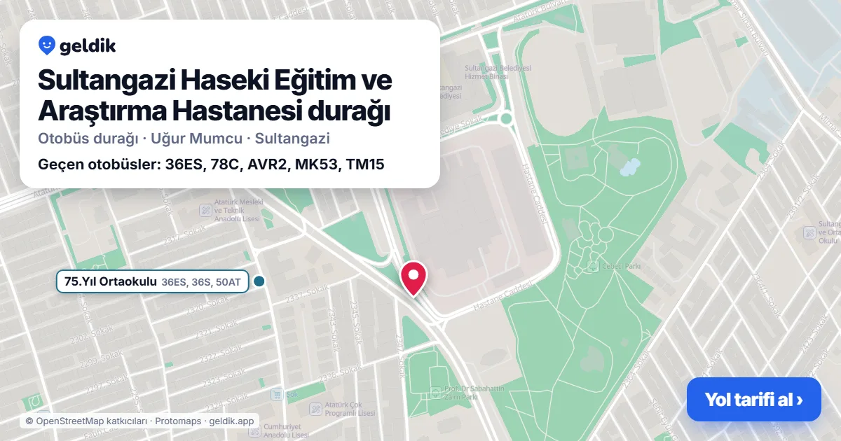 Sultangazi Haseki Eğitim ve Araştırma Hastanesi otobüs durağı haritada: konumu ve yakındaki duraklar