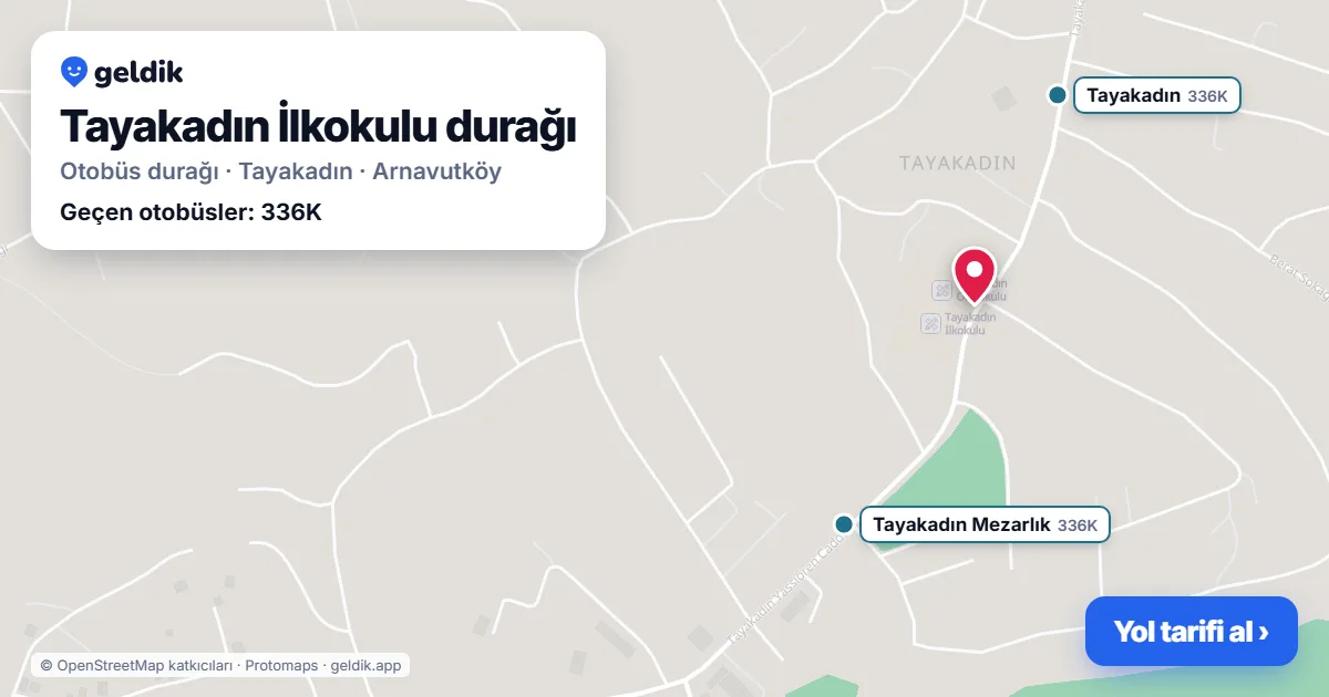 Tayakadın İlkokulu otobüs durağı haritada: konumu ve yakındaki duraklar