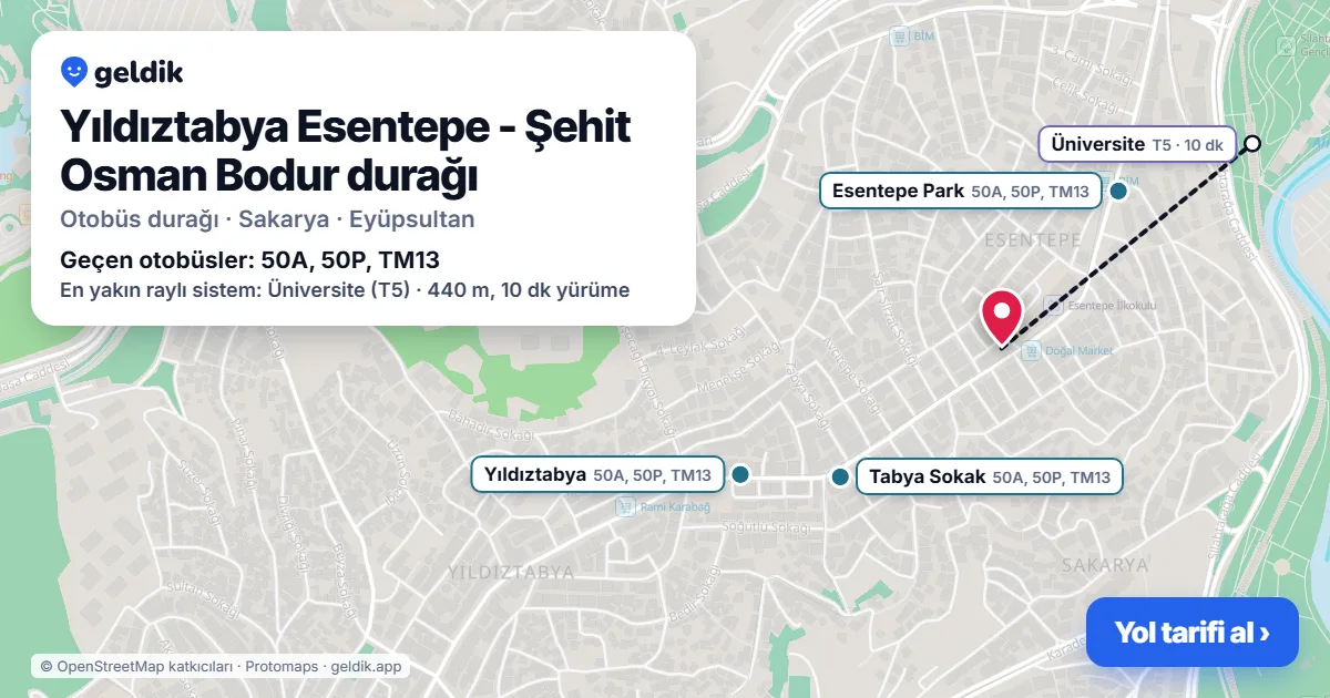 Yıldıztabya Esentepe - Şehit Osman Bodur otobüs durağı haritada: konumu ve yakındaki duraklar