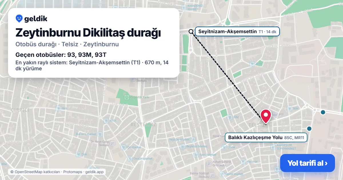 Zeytinburnu Dikilitaş otobüs durağı haritada: konumu ve yakındaki duraklar