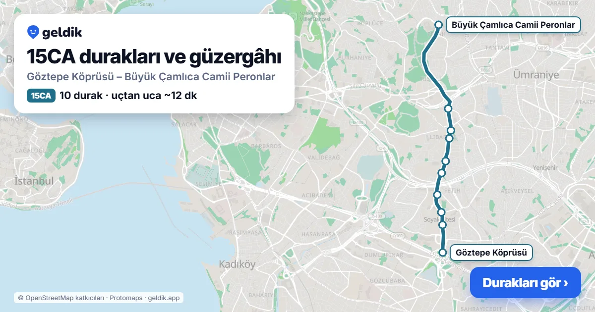 15CA otobüs güzergâhı haritası: Göztepe Köprüsü – Büyük Çamlıca Camii Peronlar, 10 durak