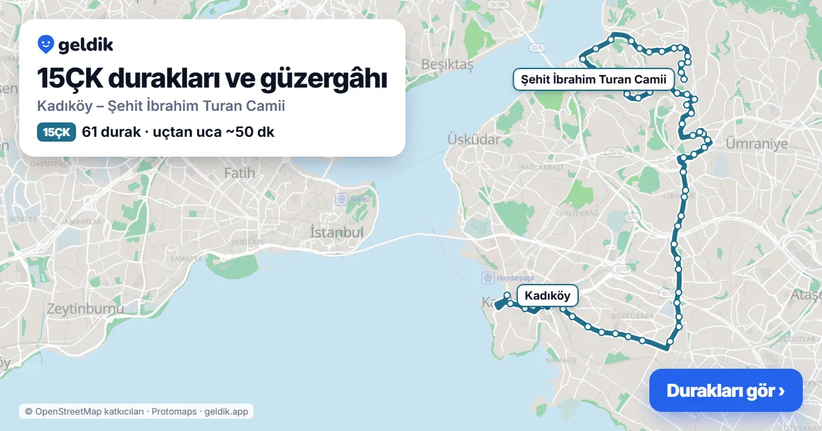 15ÇK otobüs güzergâhı haritası: Kadıköy – Şehit İbrahim Turan Camii, 61 durak