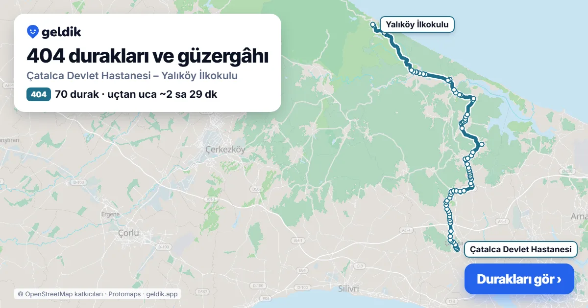 404 otobüs güzergâhı haritası: Çatalca Devlet Hastanesi – Yalıköy İlkokulu, 70 durak