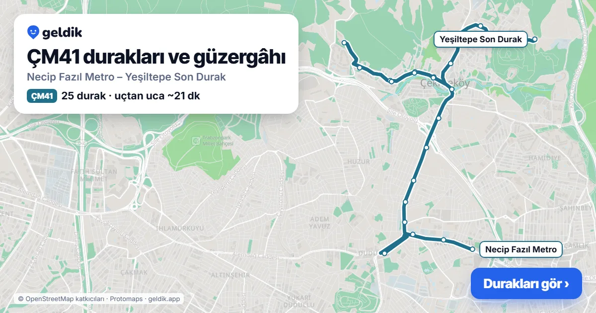 ÇM41 otobüs güzergâhı haritası: Necip Fazıl Metro – Yeşiltepe Son Durak, 25 durak
