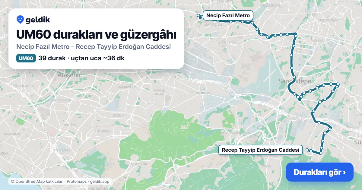 UM60 otobüs güzergâhı haritası: Necip Fazıl Metro – Recep Tayyip Erdoğan Caddesi, 39 durak