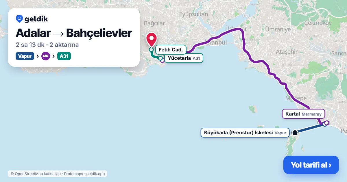 Adalar – Bahçelievler yol haritası: vapur → Marmaray → A31 minibüsü ile ~2 sa 13 dk