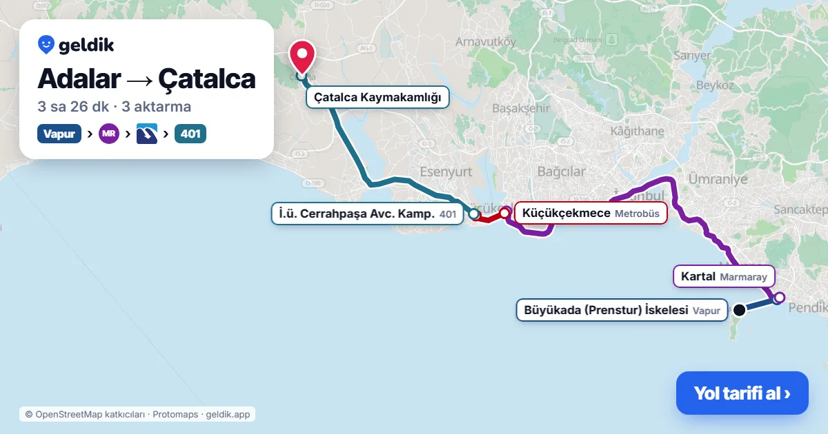 Adalar – Çatalca yol haritası: vapur → Marmaray → Metrobüs → 401 otobüsü ile ~3 sa 26 dk