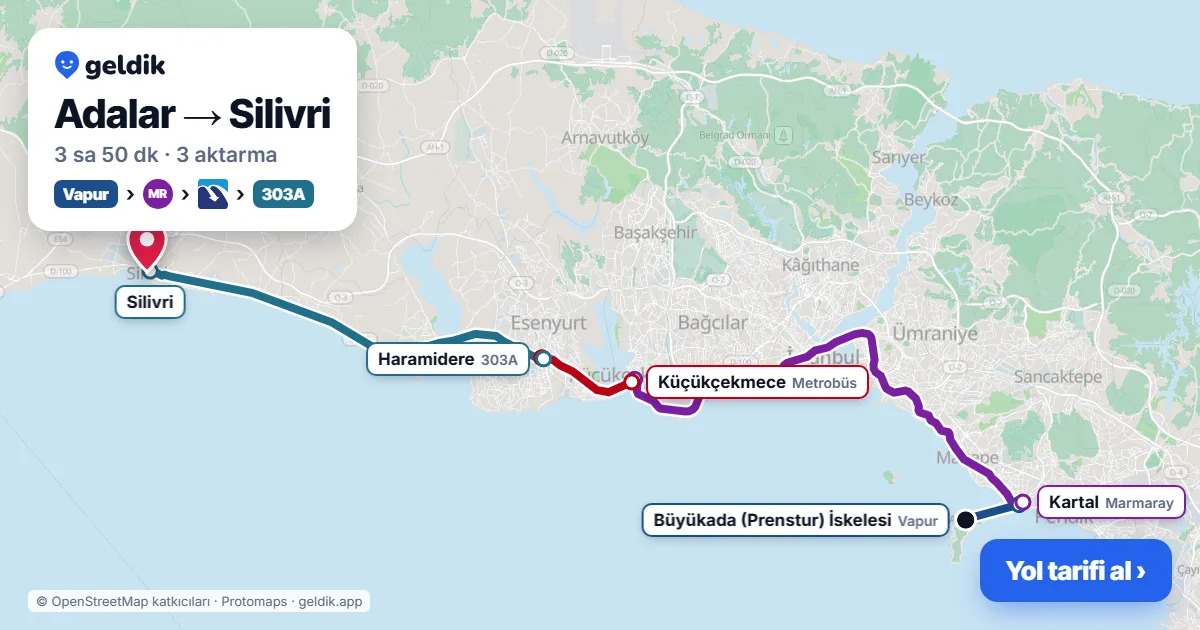 Adalar – Silivri yol haritası: vapur → Marmaray → Metrobüs → 303A otobüsü ile ~3 sa 50 dk