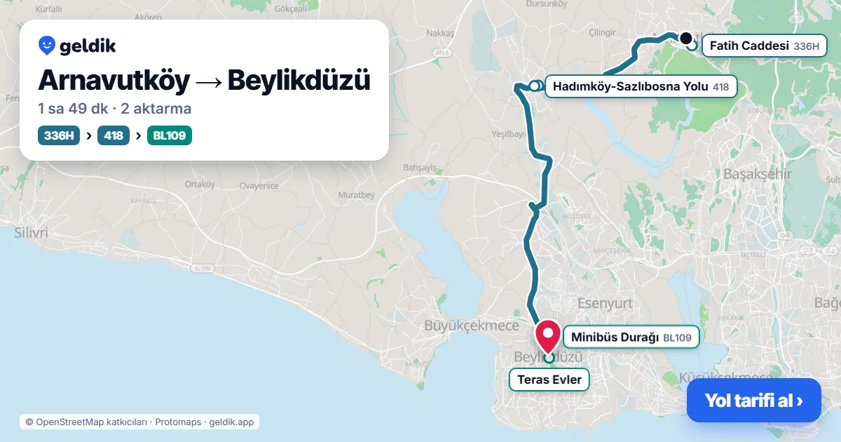 Arnavutköy – Beylikdüzü yol haritası: 336H otobüsü → 418 otobüsü → BL109 minibüsü ile ~1 sa 46 dk