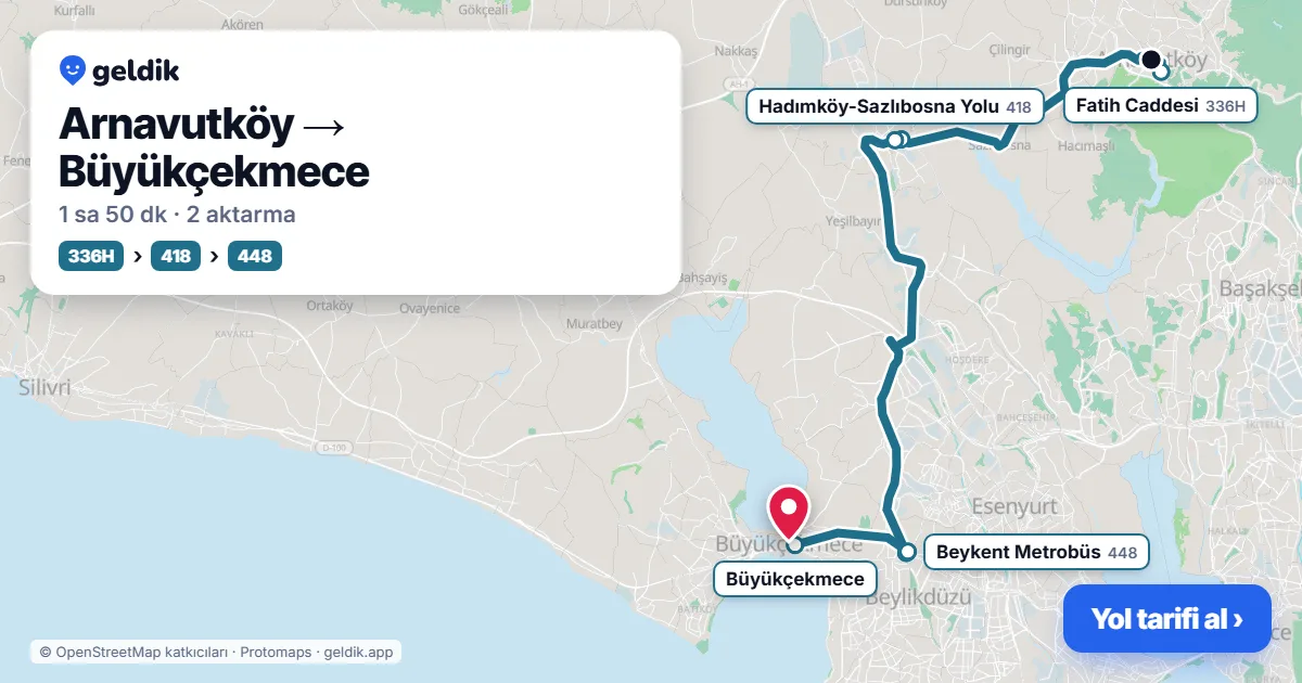 Arnavutköy – Büyükçekmece yol haritası: 336H otobüsü → 418 otobüsü → 401 otobüsü ile ~1 sa 49 dk