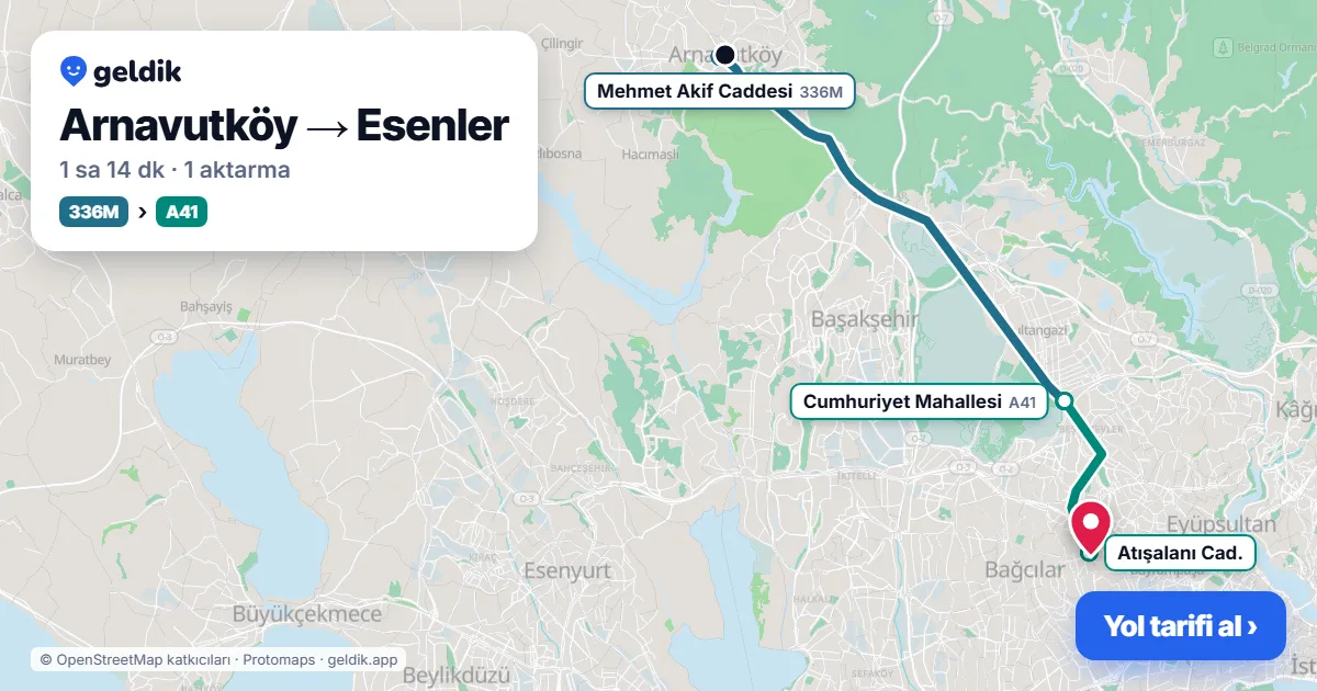 Arnavutköy – Esenler yol haritası: 336M otobüsü → A41 minibüsü ile ~1 sa 14 dk