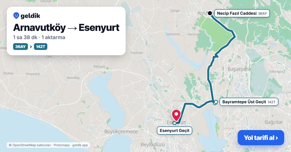 Arnavutköy – Esenyurt yol haritası: 36AY otobüsü → 142T otobüsü ile ~1 sa 36 dk