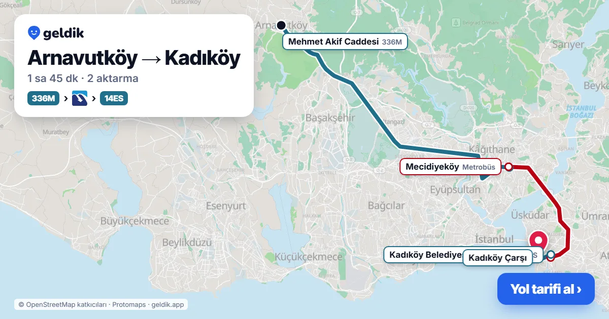 Arnavutköy – Kadıköy yol haritası: 336M otobüsü → Metrobüs → 16D otobüsü ile ~1 sa 45 dk