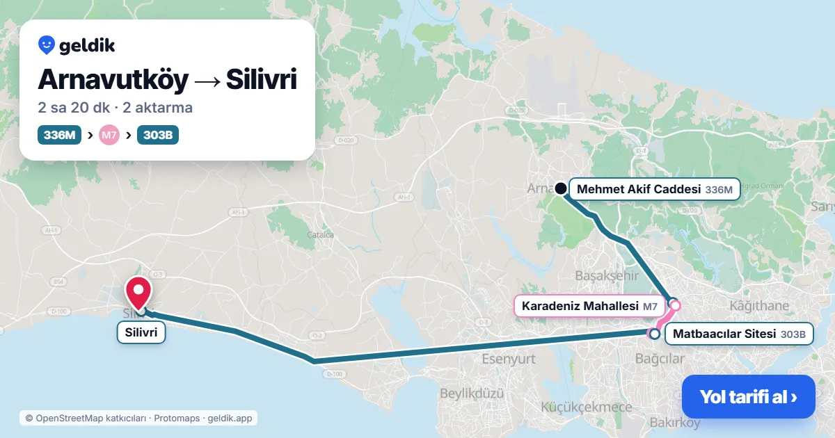 Arnavutköy – Silivri yol haritası: 336M otobüsü → M7 → 303B otobüsü ile ~2 sa 22 dk