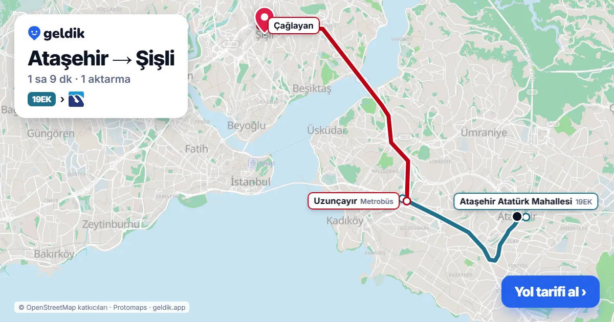 Ataşehir – Şişli yol haritası: 19EK otobüsü → Metrobüs ile ~1 sa 9 dk