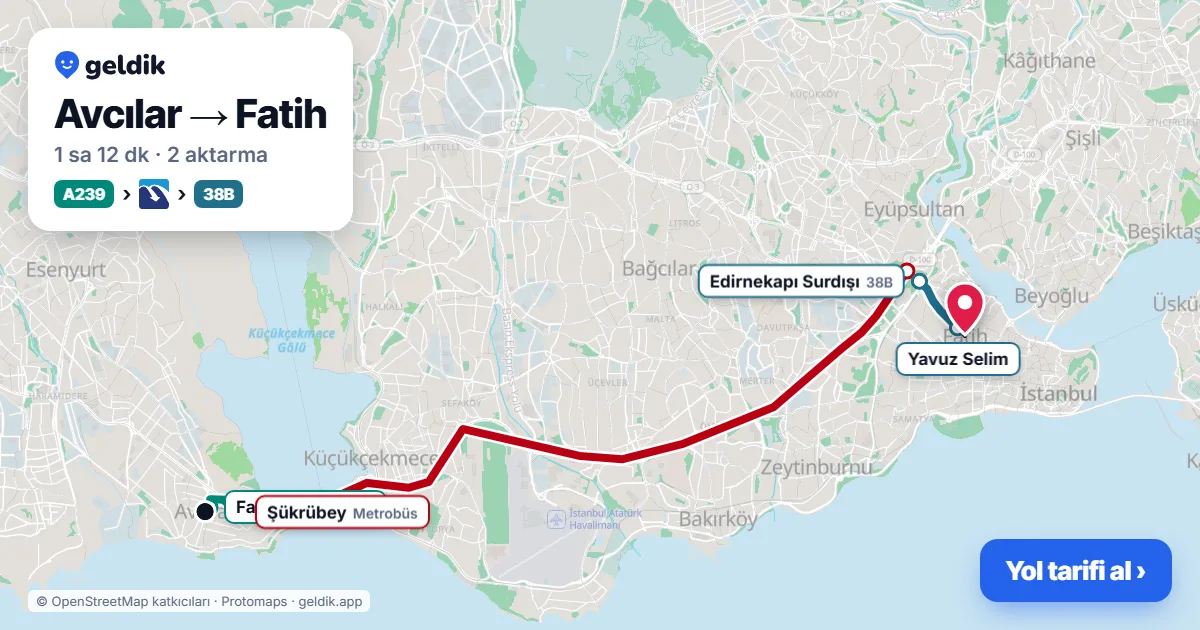 Avcılar – Fatih yol haritası: Metrobüs → 86V otobüsü ile ~1 sa 16 dk