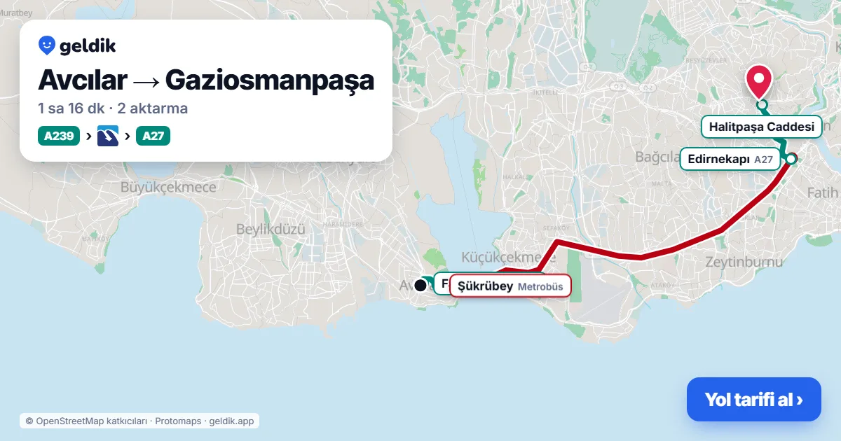 Avcılar – Gaziosmanpaşa yol haritası: A239 minibüsü → Metrobüs → 50P otobüsü ile ~1 sa 15 dk