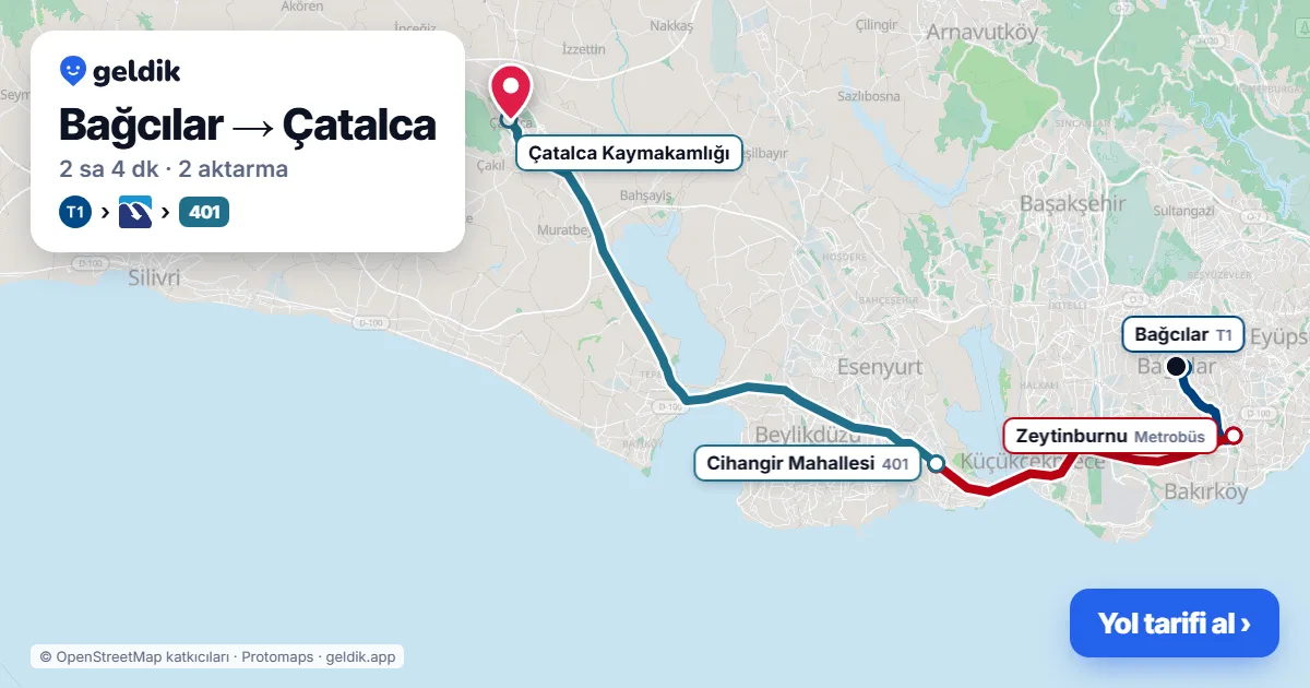 Bağcılar – Çatalca yol haritası: T1 → Metrobüs → 401 otobüsü ile ~2 sa 5 dk