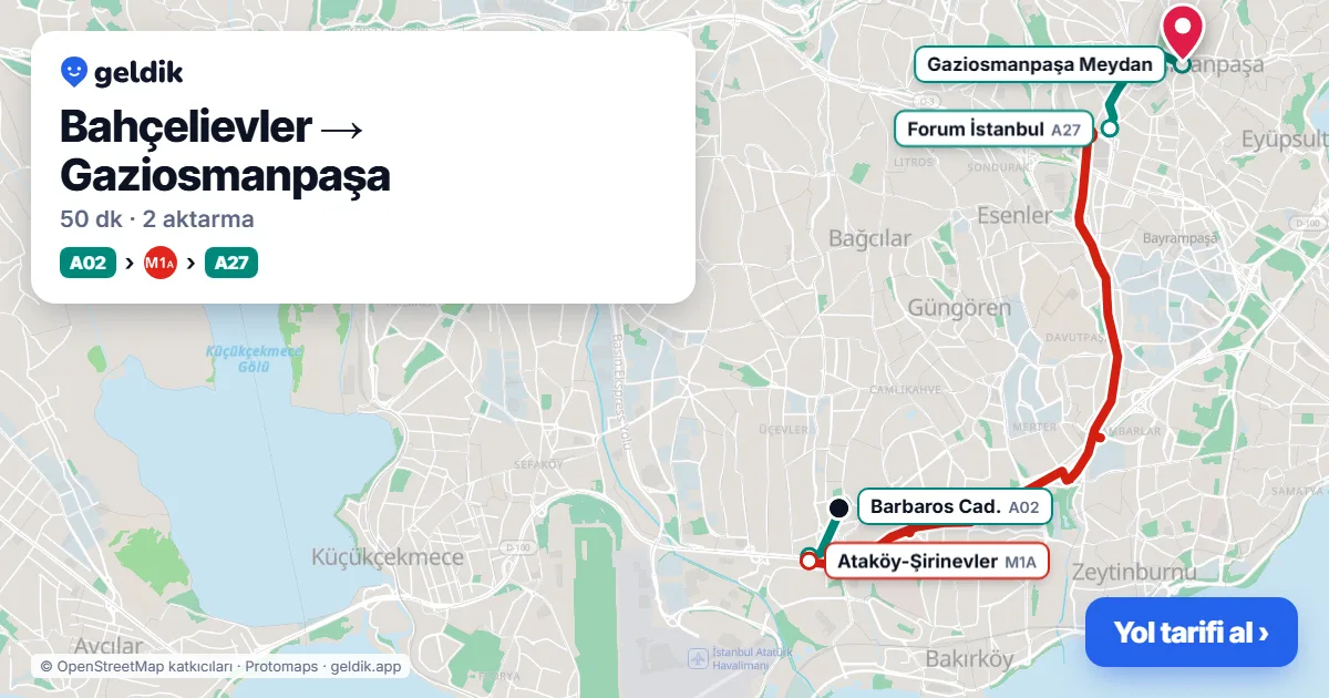 Bahçelievler – Gaziosmanpaşa yol haritası: A02 minibüsü → M1A → A27 minibüsü ile ~50 dk