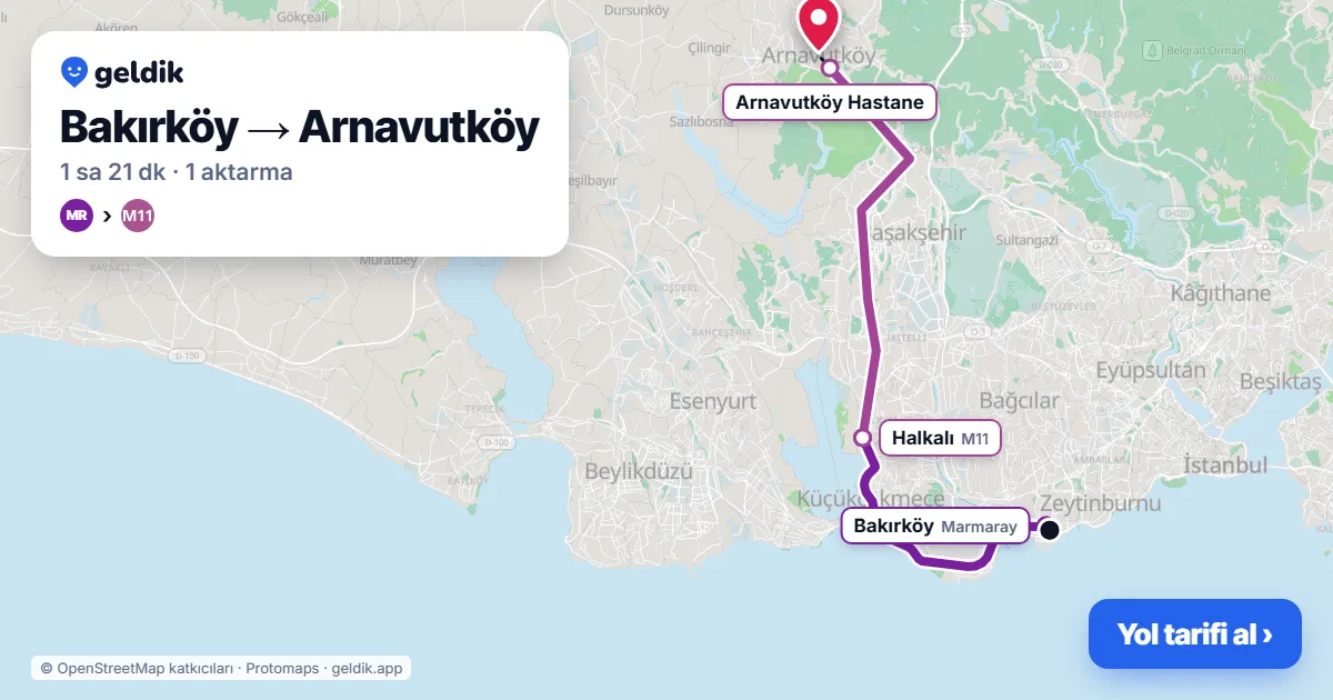 Bakırköy – Arnavutköy yol haritası: Marmaray → M11 ile ~1 sa 21 dk