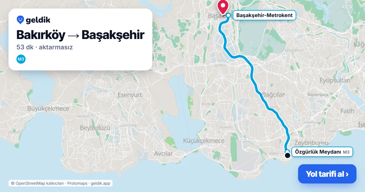 Bakırköy – Başakşehir yol haritası: M3 ile ~53 dk