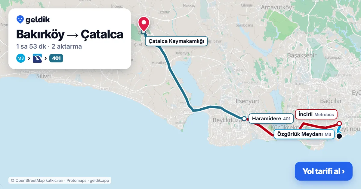 Bakırköy – Çatalca yol haritası: M3 → Metrobüs → 401 otobüsü ile ~1 sa 50 dk