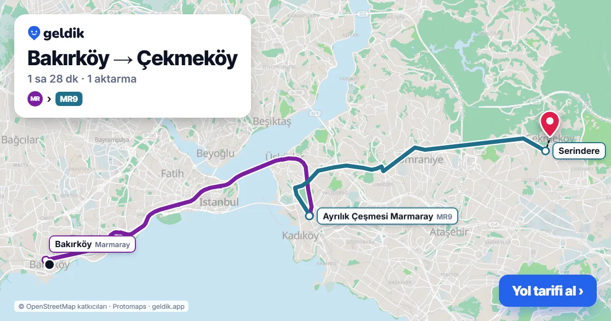 Bakırköy – Çekmeköy yol haritası: Marmaray → MR9 otobüsü ile ~1 sa 28 dk