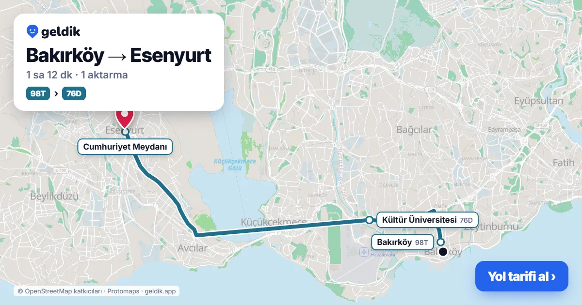 Bakırköy – Esenyurt yol haritası: 98T otobüsü → 76D otobüsü ile ~1 sa 12 dk