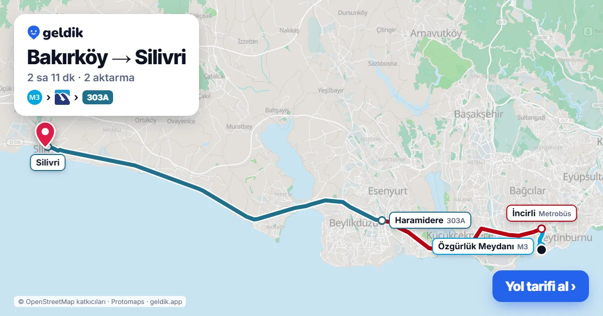 Bakırköy – Silivri yol haritası: M3 → Metrobüs → 303A otobüsü ile ~2 sa 11 dk