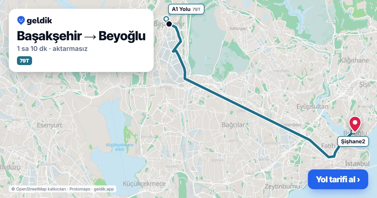 Başakşehir – Beyoğlu yol haritası: 79T otobüsü ile ~1 sa 10 dk