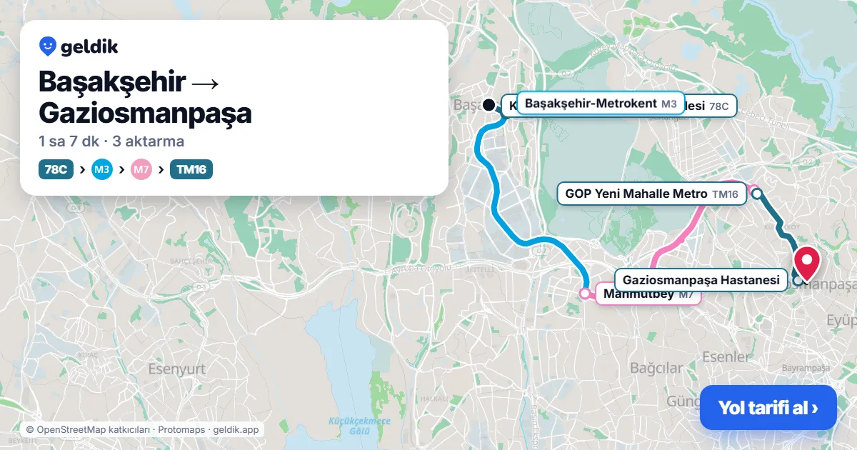 Başakşehir – Gaziosmanpaşa yol haritası: 78C otobüsü → M3 → M7 → TM16 otobüsü ile ~1 sa 7 dk