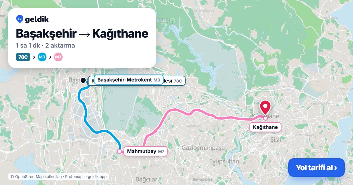 Başakşehir – Kağıthane yol haritası: 78C otobüsü → M3 → M7 ile ~1 sa 1 dk