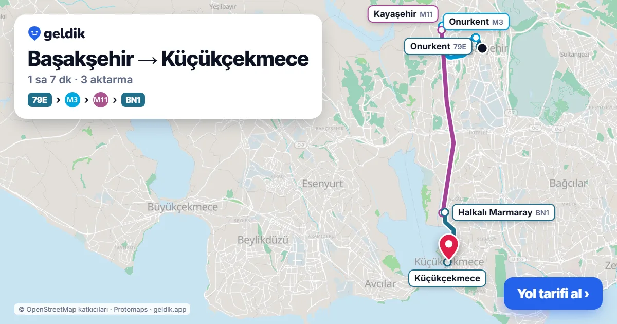 Başakşehir – Küçükçekmece yol haritası: A47 minibüsü → M3 → M11 → BN1 otobüsü ile ~1 sa 7 dk