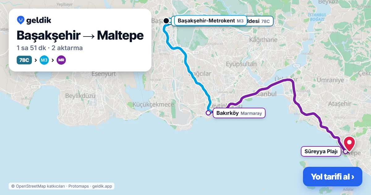 Başakşehir – Maltepe yol haritası: 78C otobüsü → M3 → Marmaray ile ~1 sa 51 dk