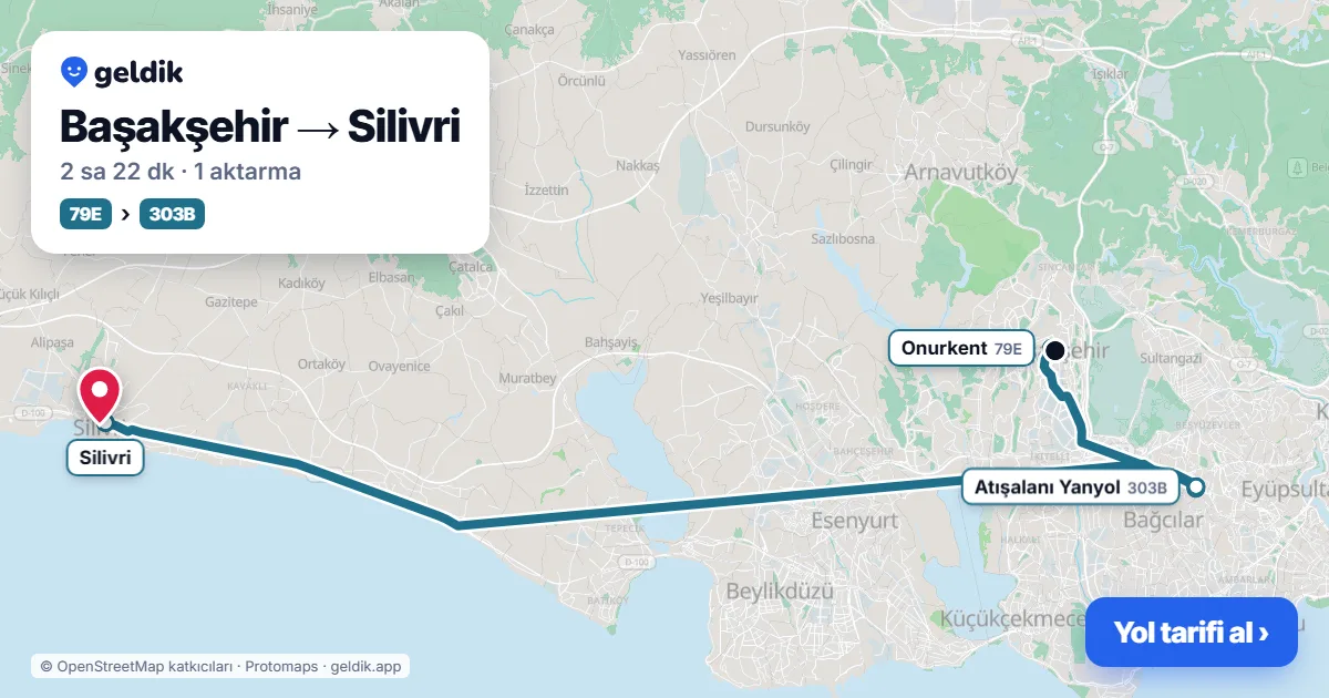 Başakşehir – Silivri yol haritası: 79E otobüsü → 303B otobüsü ile ~2 sa 22 dk