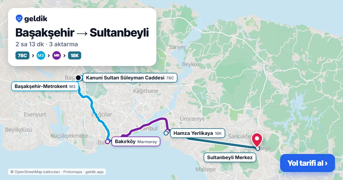 Başakşehir – Sultanbeyli yol haritası: 78C otobüsü → M3 → Marmaray → 18K otobüsü ile ~2 sa 13 dk