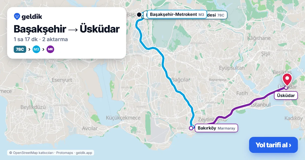 Başakşehir – Üsküdar yol haritası: 78C otobüsü → M3 → Marmaray ile ~1 sa 17 dk
