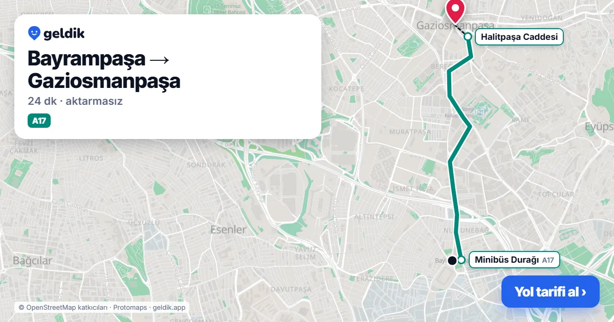 Bayrampaşa – Gaziosmanpaşa yol haritası: A17 minibüsü ile ~24 dk