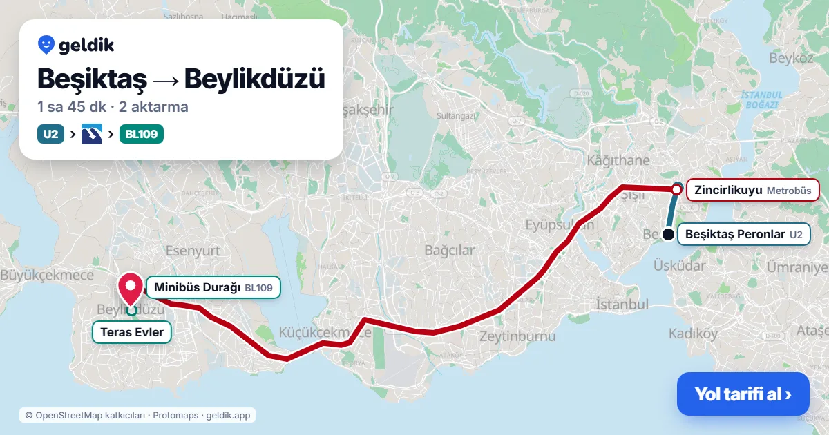 Beşiktaş – Beylikdüzü yol haritası: 29D otobüsü → Metrobüs → BL109 minibüsü ile ~1 sa 44 dk