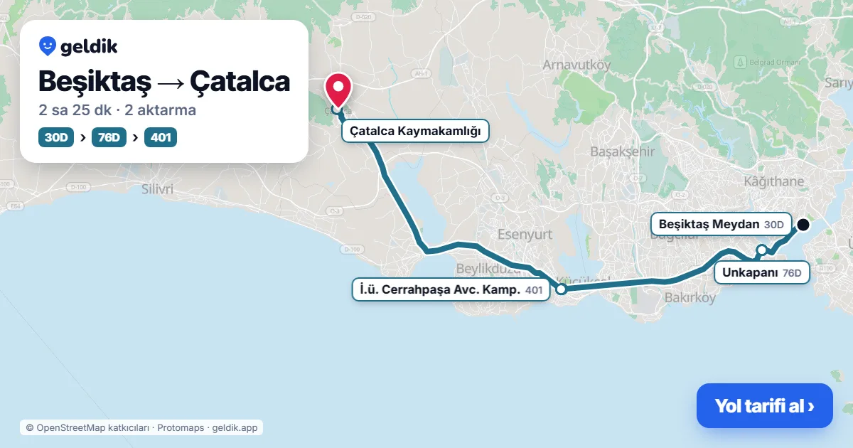 Beşiktaş – Çatalca yol haritası: 29D otobüsü → Metrobüs → 401 otobüsü ile ~2 sa 22 dk