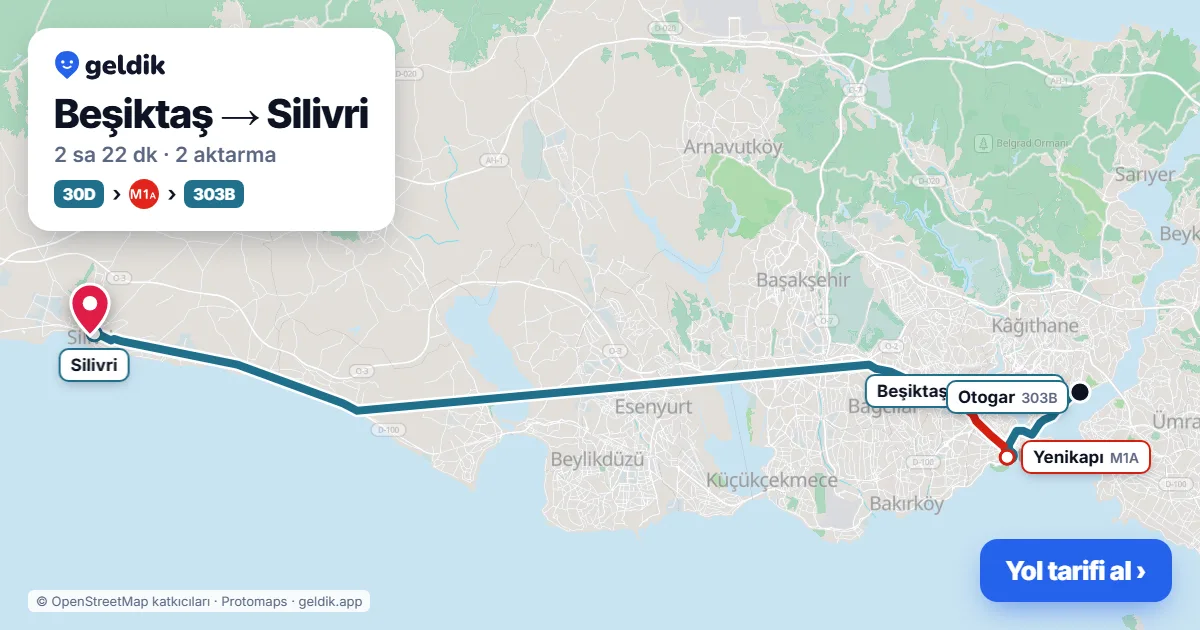 Beşiktaş – Silivri yol haritası: 30D otobüsü → M1A → 303B otobüsü ile ~2 sa 22 dk