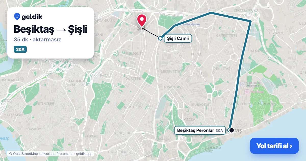 Beşiktaş – Şişli yol haritası: 30A otobüsü ile ~35 dk